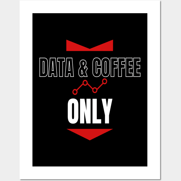 Data and Coffee Only Wall Art by RioDesign2020